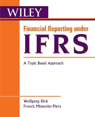 Financial Reporting under IFRS - Wolfgang Dick, Franck Missonier-Piera