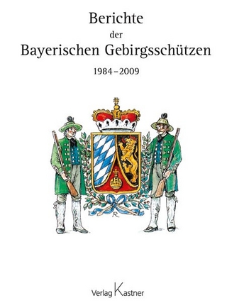Berichte der Bayerischen Gebirgsschützen 1984-2009