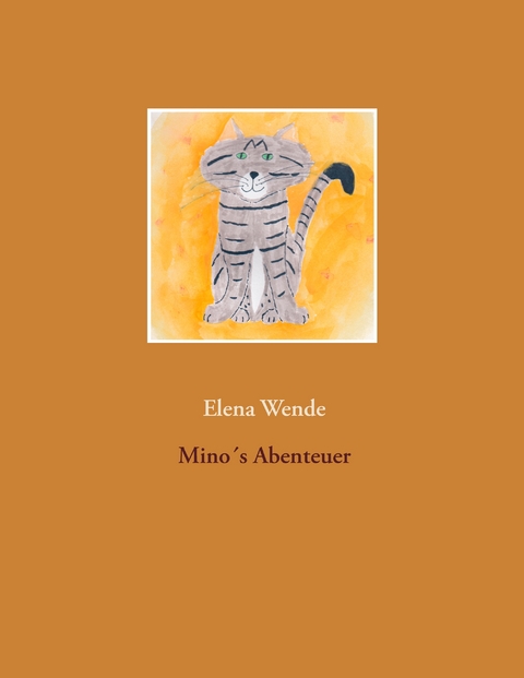Mino's Abenteuer - Elena Wende