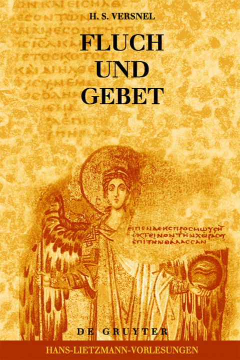 Fluch und Gebet: Magische Manipulation versus religi&ouml;ses Flehen? - H. S. Versnel