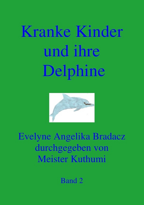 Kranke Kinder und ihre Delphine - Evelyne A Bradacz