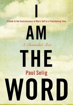 I Am the Word - Paul Selig