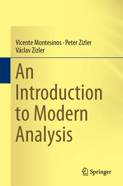 An Introduction to Modern Analysis - Vicente Montesinos, Peter Zizler, V&aacute;clav Zizler