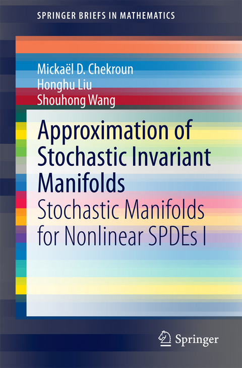 Approximation of Stochastic Invariant Manifolds - Micka&euml;l D. Chekroun, Honghu Liu, Shouhong Wang