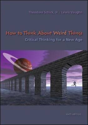 How to Think About Weird Things: Critical Thinking for a New Age
