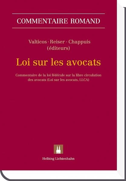 Loi sur les avocats - Alain Bauer, Philippe Bauer, Fran&ccedil;ois Bohnet, Beno&icirc;t Chappuis, Dominique Dreyer, Jean-Pierre Gross, Jean Heim, B&eacute;atrice Hurni, Yvan Jeanneret, Olivier Mach, Pascal Maurer, Philippe Meier, Simon Othenin-Girard, Christian Reiser, Pierre-Dominique Schupp, Philippe Schweizer, Michel Valticos, J&eacute;r&ocirc;me Voumard
