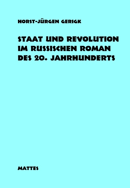 Staat und Revolution im russischen Roman des 20. Jahrhunderts 1900-1925 - Horst J Gerigk