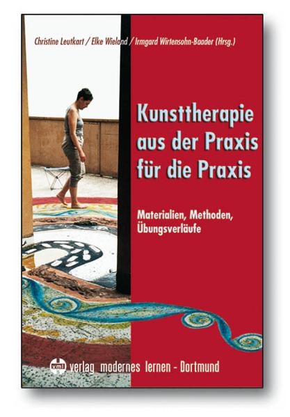 Kunsttherapie - aus der Praxis f&uuml;r die Praxis - 