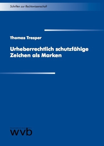 Urheberrechtlich schutzf&auml;hige Zeichen als Marken - Thomas Tresper