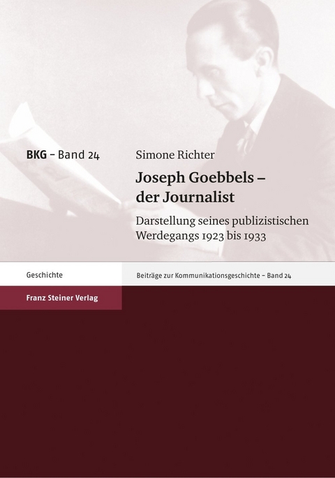 Joseph Goebbels &ndash; der Journalist - Simone Richter