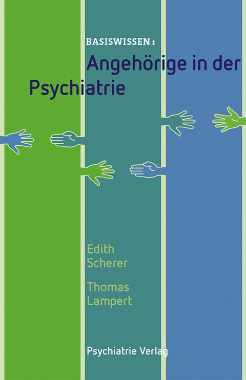 Angeh&ouml;rige in der Psychiatrie - Edith Scherer, Thomas Lampert