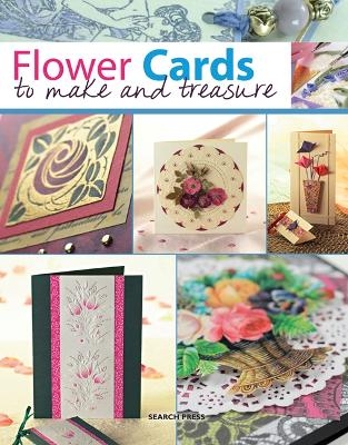 Flower Cards to Make and Treasure -  Various