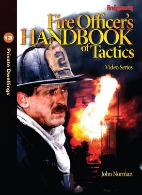 Fire Officer's Handbook of Tactics Video Series #13 - John Norman
