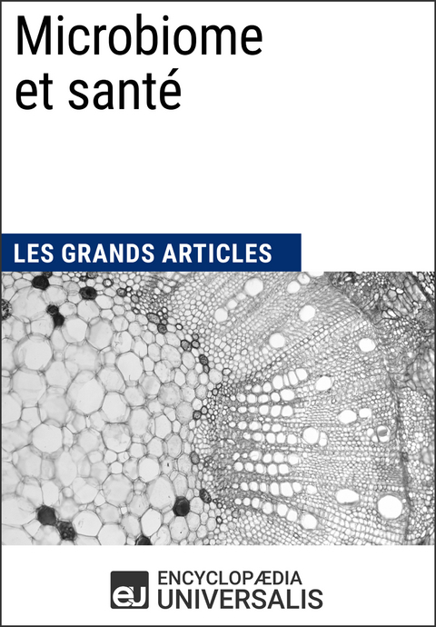 Microbiome et sant&eacute; -  Encyclopaedia Universalis