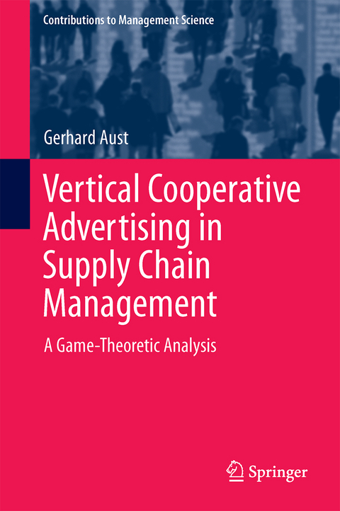 Vertical Cooperative Advertising in Supply Chain Management - Gerhard Aust