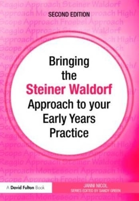 Bringing the Steiner Waldorf Approach to your Early Years Practice - Janni Nicol