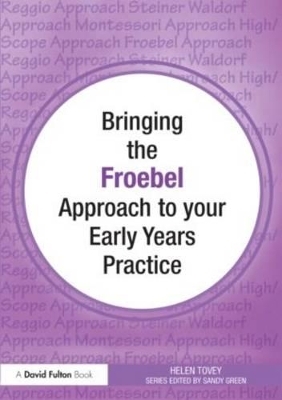 Bringing the Froebel Approach to your Early Years Practice - Helen Tovey