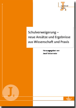 Schulverweigerung - neue Ans&auml;tze und Ergebnisse aus Wissenschaft und Praxis - 