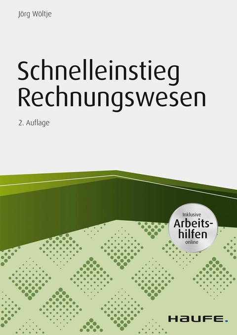 Schnelleinstieg Rechnungswesen - inkl. Arbeitshilfen online - J&ouml;rg W&ouml;ltje