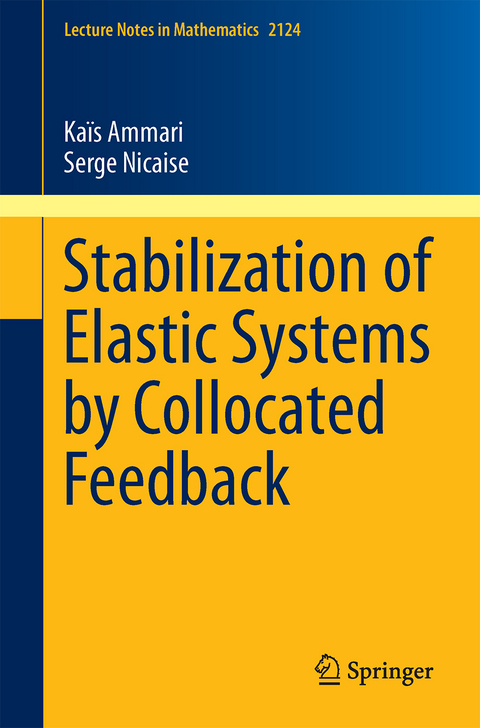 Stabilization of Elastic Systems by Collocated Feedback - Kaïs Ammari, Serge Nicaise