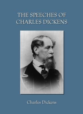 The Speeches of Charles Dickens - Charles Dickens