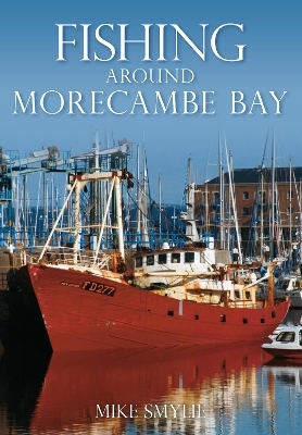 Fishing Around Morecambe Bay - Mike Smylie