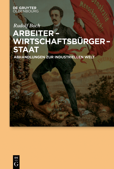 Arbeiter - Wirtschaftsb&uuml;rger - Staat - Rudolf Boch