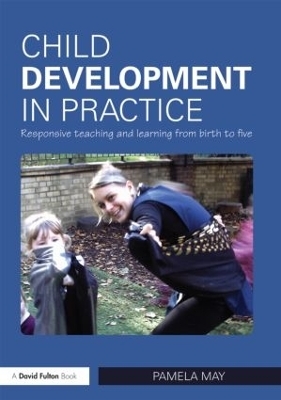 Child Development in Practice - Pamela May