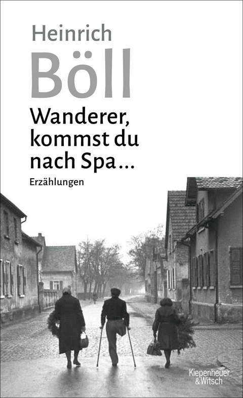 Wanderer, kommst du nach Spa ... - Heinrich B&ouml;ll