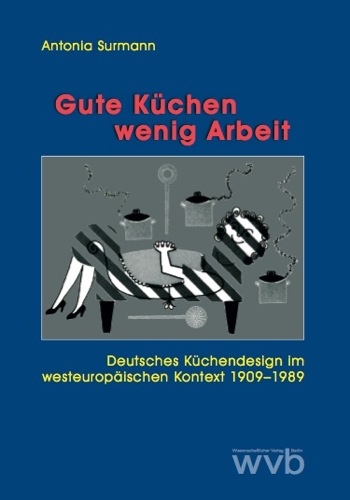 Gute K&uuml;chen - wenig Arbeit - Antonia Surmann