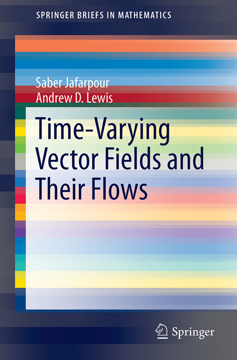 Time-Varying Vector Fields and Their Flows - Saber Jafarpour, Andrew D. Lewis
