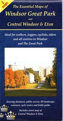 The Essential Maps of Windsor Great Park and Central Windsor and Eton
