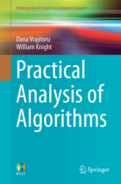 Practical Analysis of Algorithms - Dana Vrajitoru, William Knight