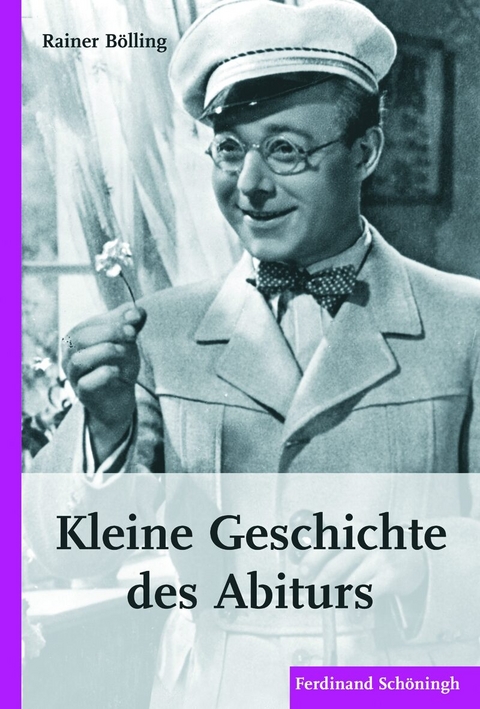 Kleine Geschichte des Abiturs - Rainer B&ouml;lling