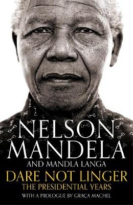 Dare Not Linger -  Mandla Langa,  Nelson Mandela