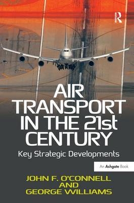 Air Transport in the 21st Century -  John F. O'Connell,  George Williams