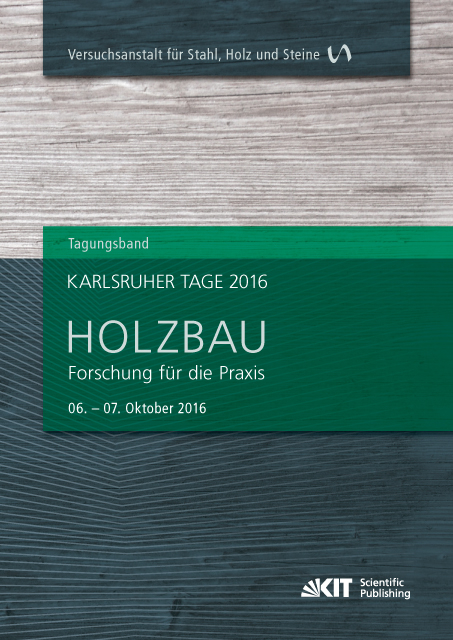 Karlsruher Tage 2016 - Holzbau : Forschung f&uuml;r die Praxis, Karlsruhe, 06. Oktober - 07. Oktober 2016 - 
