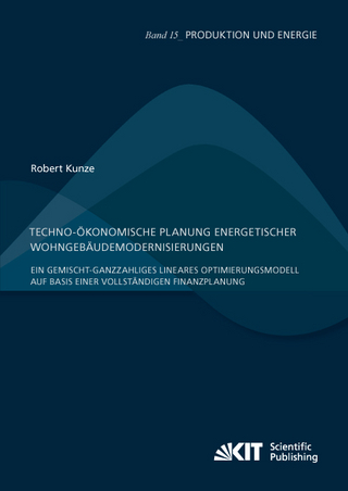 Techno-ökonomische Planung energetischer Wohngebäudemodernisierungen : Ein gemischt-ganzzahliges lineares Optimierungsmodell auf Basis einer vollständigen Finanzplanung