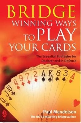Bridge: Winning Ways to Play Your Cards -  Paul Mendelson