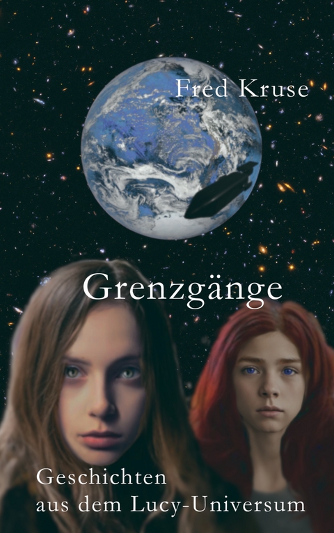 Grenzg&auml;nge - Geschichten aus dem Lucy-Universum - Fred Kruse