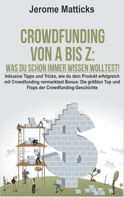 Crowdfunding von A bis Z: Was Du schon immer wissen wolltest!
