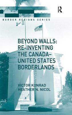 Beyond Walls: Re-inventing the Canada-United States Borderlands
