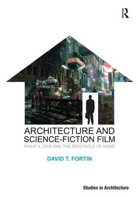Architecture and Science-Fiction Film -  David T. Fortin