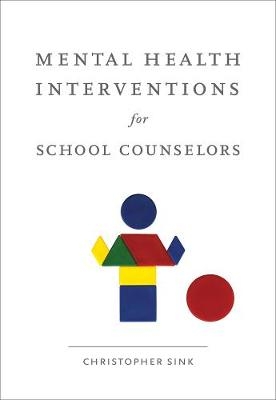 Mental Health Interventions for School Counselors - Christopher A. Sink