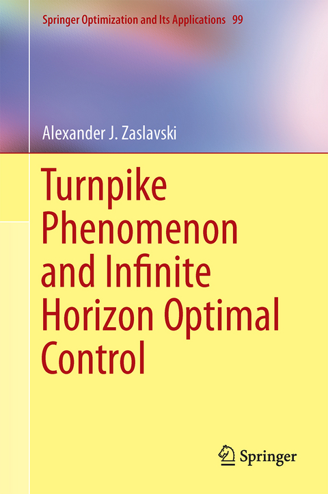 Turnpike Phenomenon and Infinite Horizon Optimal Control - Alexander J. Zaslavski