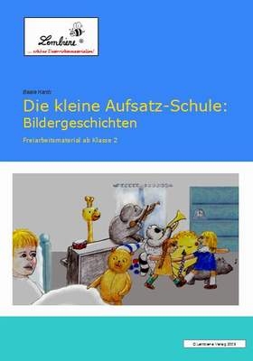 Die kleine Aufsatzschule: Bildergeschichten