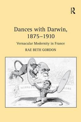 Dances with Darwin, 1875-1910 -  Rae Beth Gordon