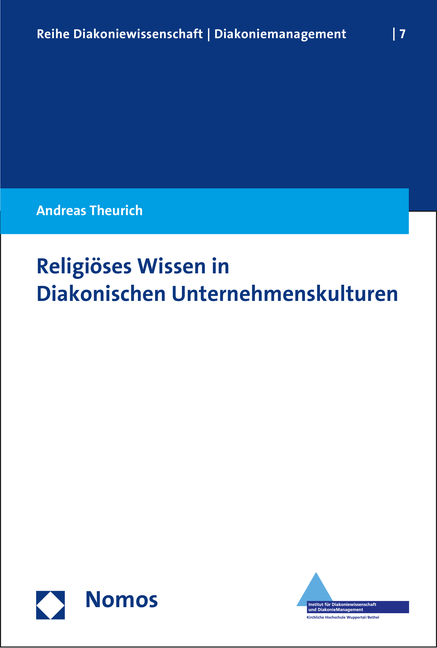 Religi&ouml;ses Wissen in Diakonischen Unternehmenskulturen - Andreas Theurich
