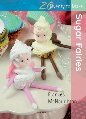 Twenty to Make: Sugar Fairies - Frances McNaughton