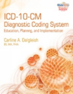 ICD-10-CM Diagnostic Coding System : Education, Planning and  Implementation With Premium Website Printed Access Card and Cengage EncoderPro.com Demo Printed Access Card - Carline Dalgleish